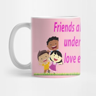 Friends always support, understand and love each other Mug